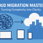 Cloud Migration Mastery: Turning Complexity into Clarity 