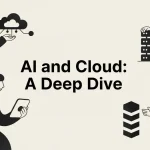 AI and Cloud: A Deep Dive