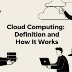 Cloud Computing: Definition and How It Works