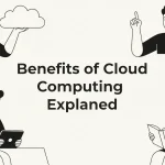 Benefits of Cloud Computing Explained