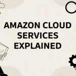 Amazon Cloud Services Explained
